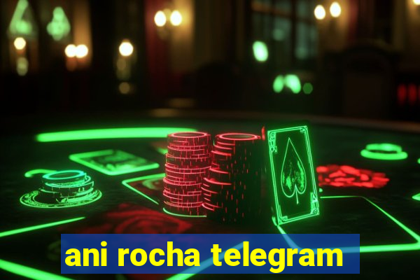 ani rocha telegram